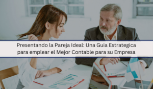 Presentando la Pareja Ideal Una Guia Estrategica para emplear el Mejor Contable para su Empresa