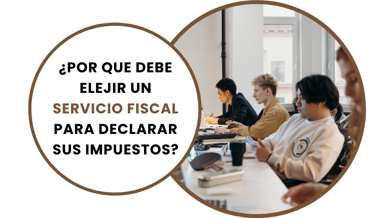 ¿POR QUE DEBE ELEJIR UN SERVICIO FISCAL PARA DECLARAR SUS IMPUESTOS