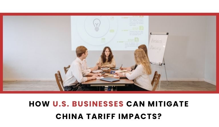 How U.S. Businesses Can Mitigate China Tariff Impacts