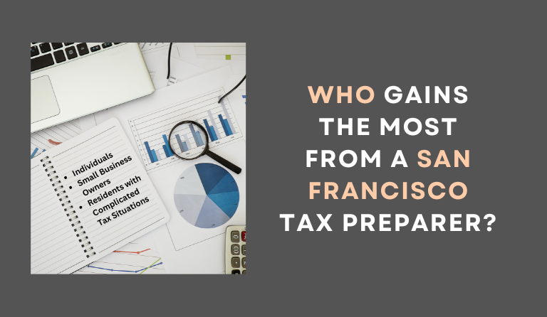 Who Benefits Most from a Local San Francisco Tax Preparer?