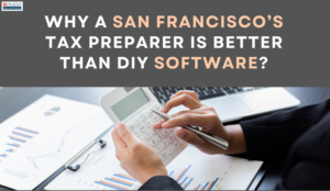 Why Choose a Local San Francisco Tax Preparer Over DIY Tax Software like TurboTax?