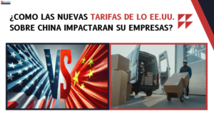 ¿COMO LAS NUEVAS TARIFAS DE LO EE.UU. SOBRE CHINA IMPACTARAN SU EMPRESAS