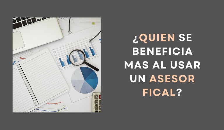 ¿QUIEN SE BENEFICIA MAS AL USAR UN ASESOR FICAL (1)