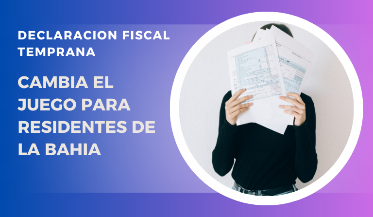 DECLARACION FISCAL TEMPRANA CAMBIA EL JUEGO PARA RESIDENTES DE LA BAHIA