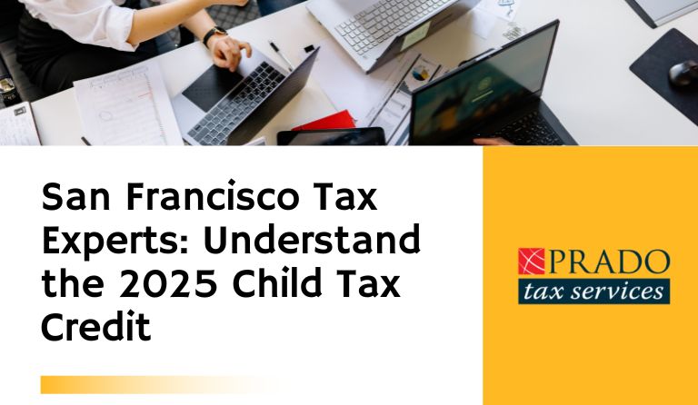 San Francisco Tax Experts Understand the 2025 Child Tax Credit