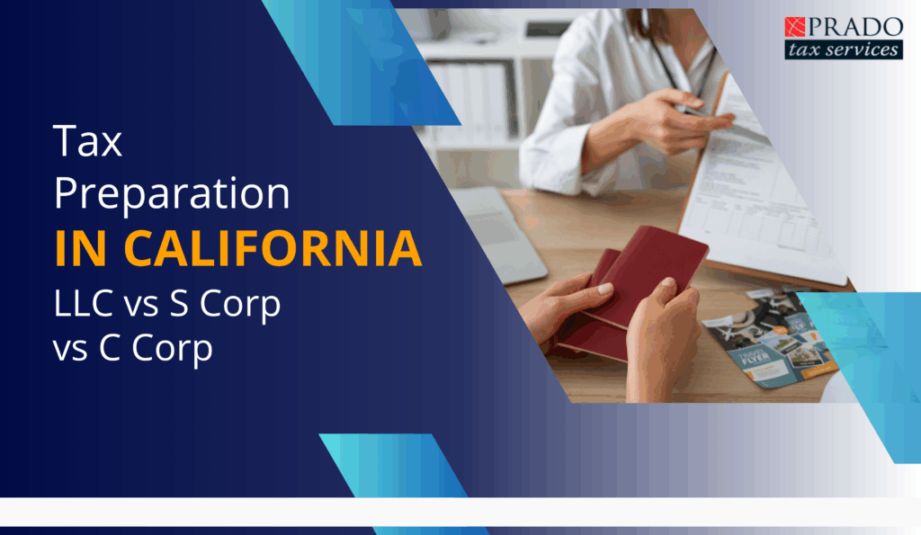 Tax preparation in California varies for LLCs, S Corps, and C Corps, affecting how businesses file and manage taxes.